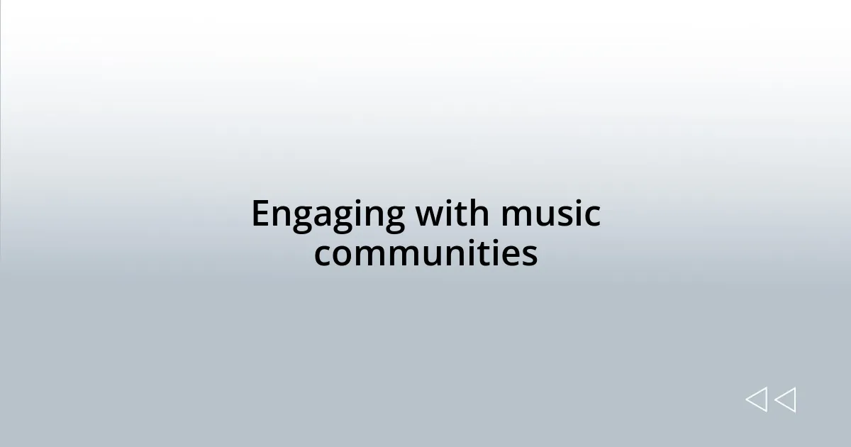 Engaging with music communities