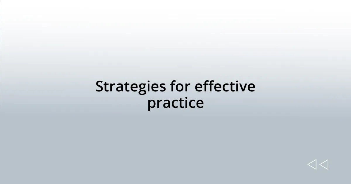 Strategies for effective practice