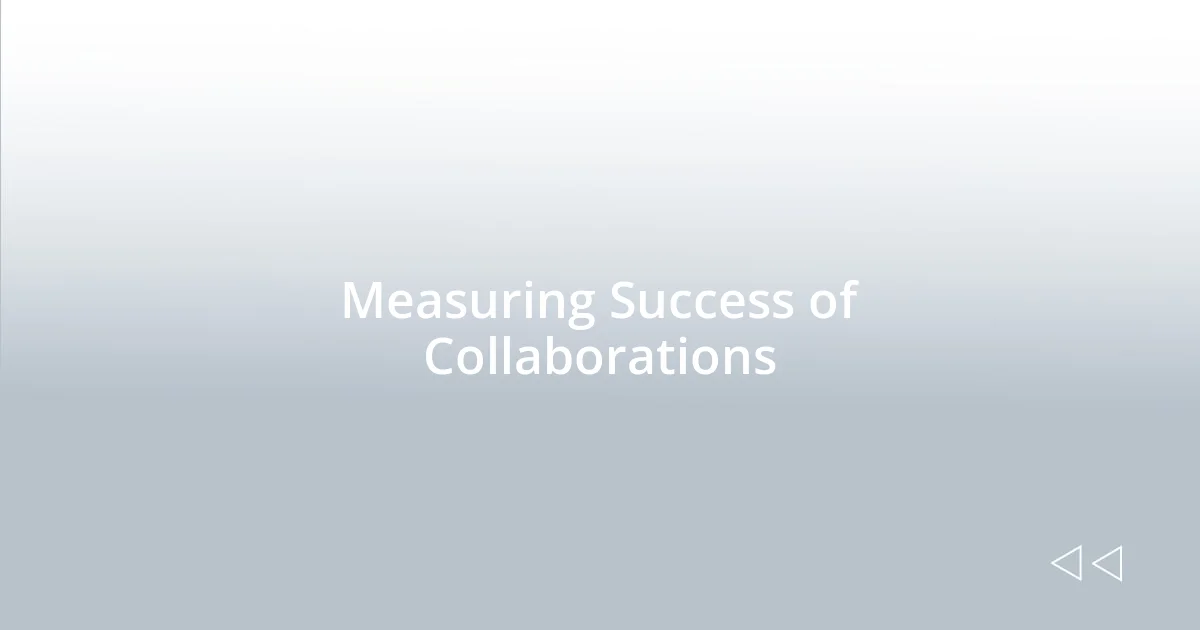 Measuring Success of Collaborations