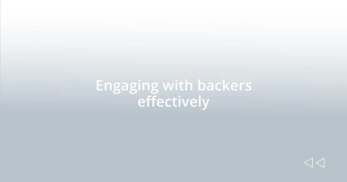 Engaging with backers effectively