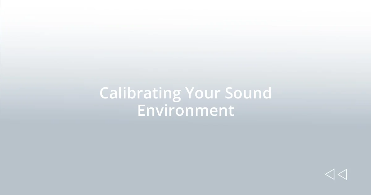 Calibrating Your Sound Environment