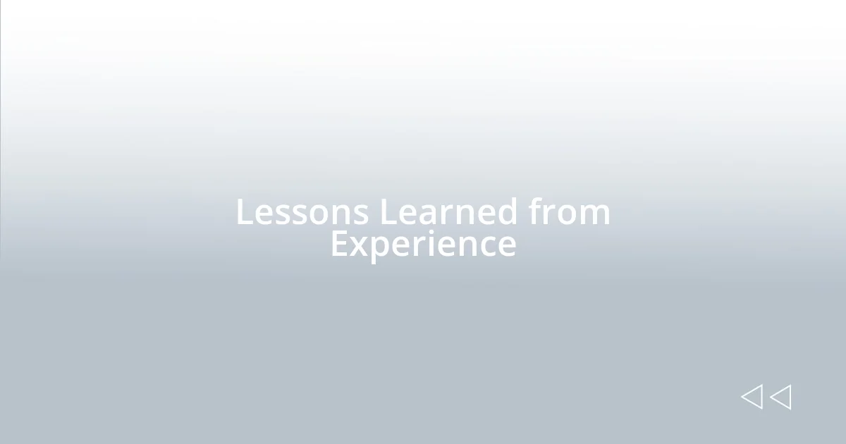 Lessons Learned from Experience