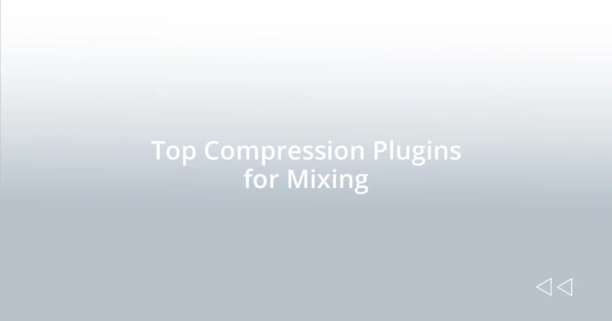 Top Compression Plugins for Mixing