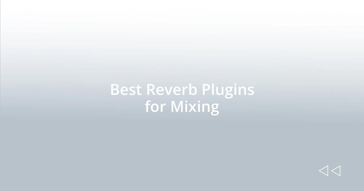 Best Reverb Plugins for Mixing