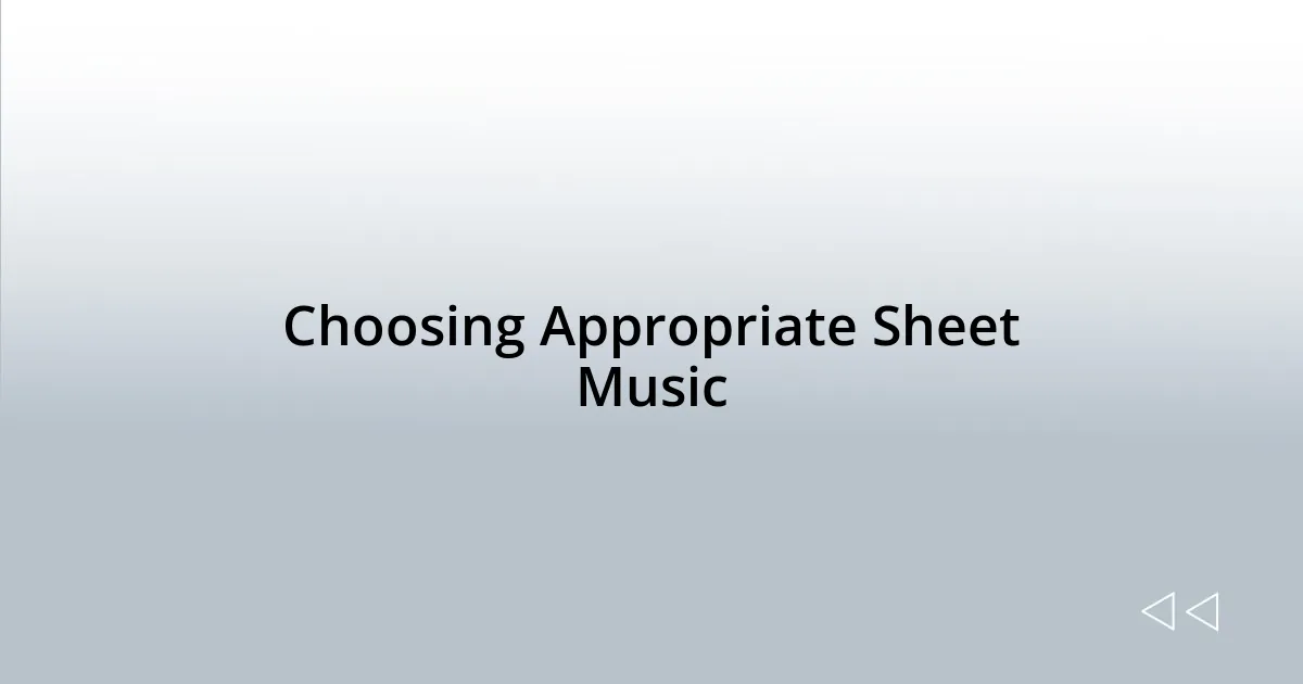 Choosing Appropriate Sheet Music
