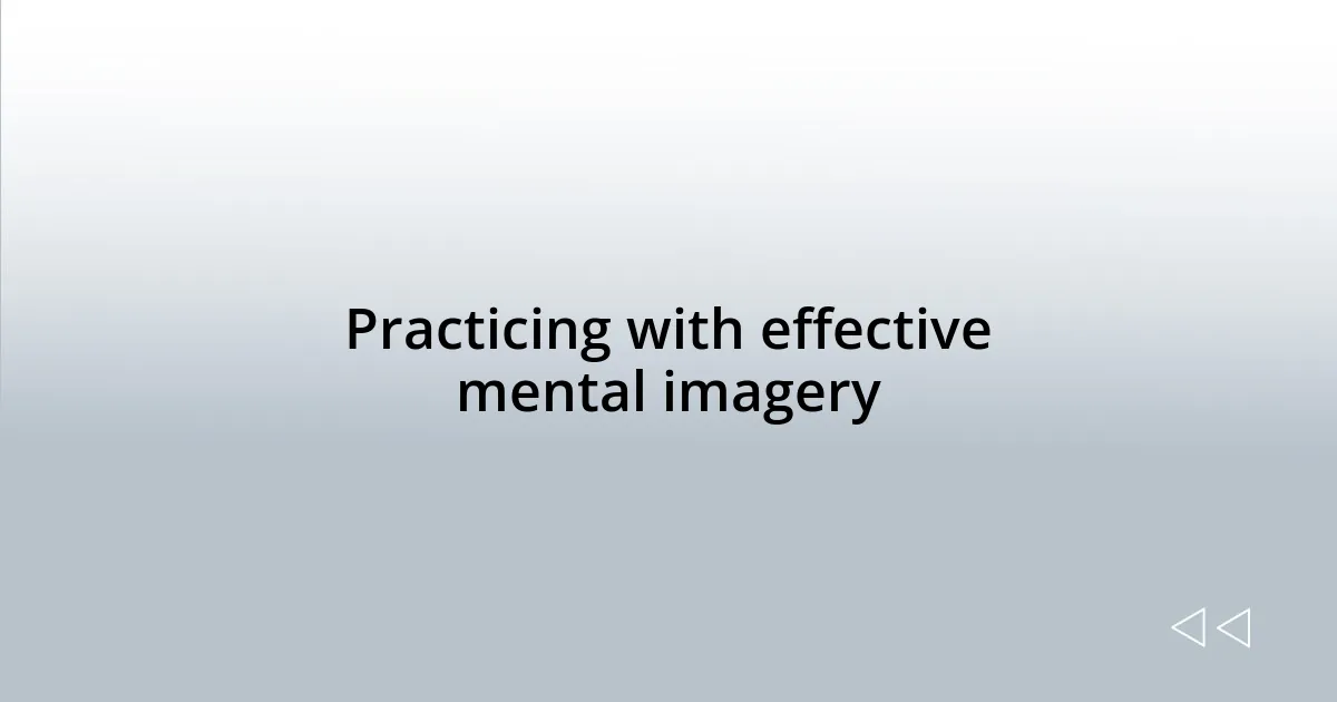 Practicing with effective mental imagery
