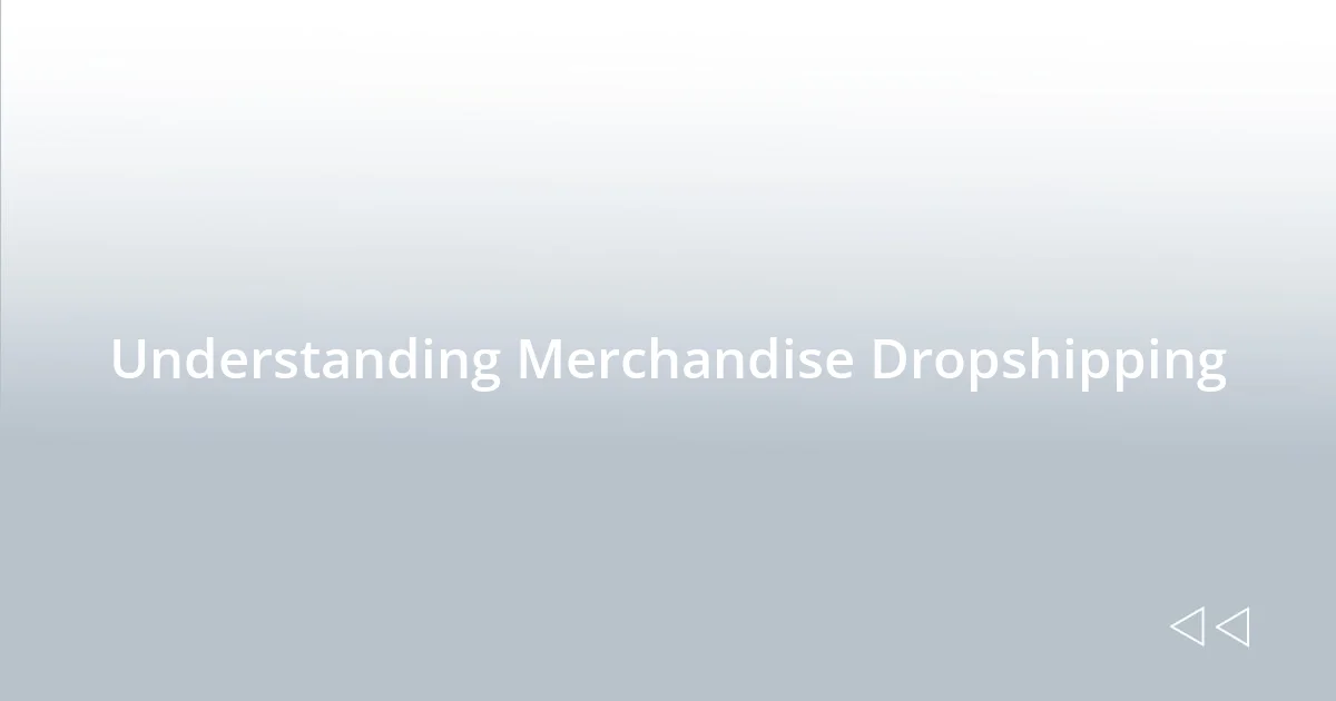 Understanding Merchandise Dropshipping