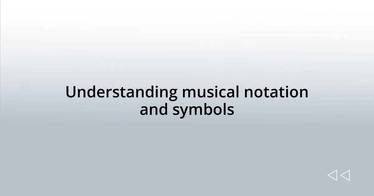 Understanding musical notation and symbols