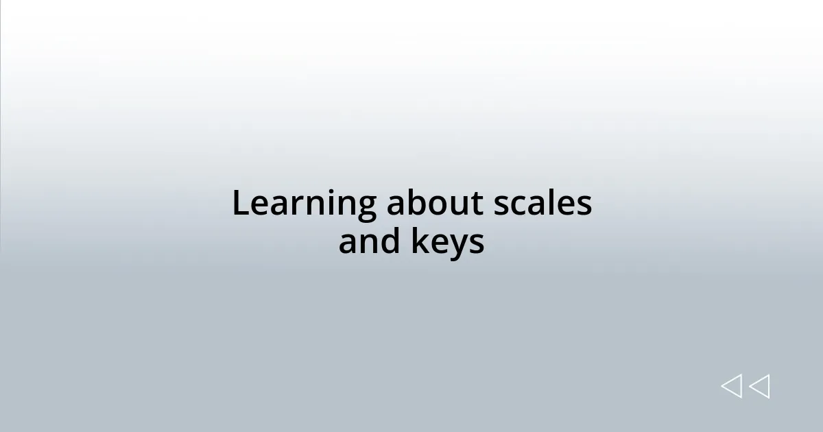 Learning about scales and keys