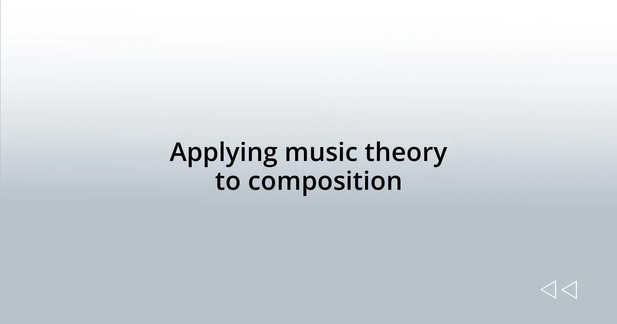 Applying music theory to composition