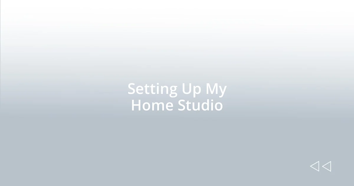 Setting Up My Home Studio