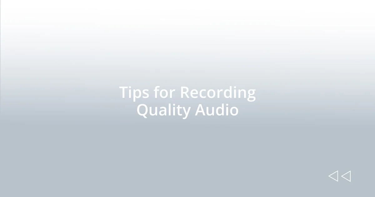 Tips for Recording Quality Audio