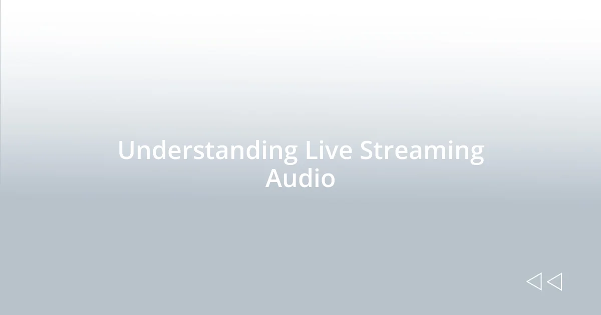 Understanding Live Streaming Audio