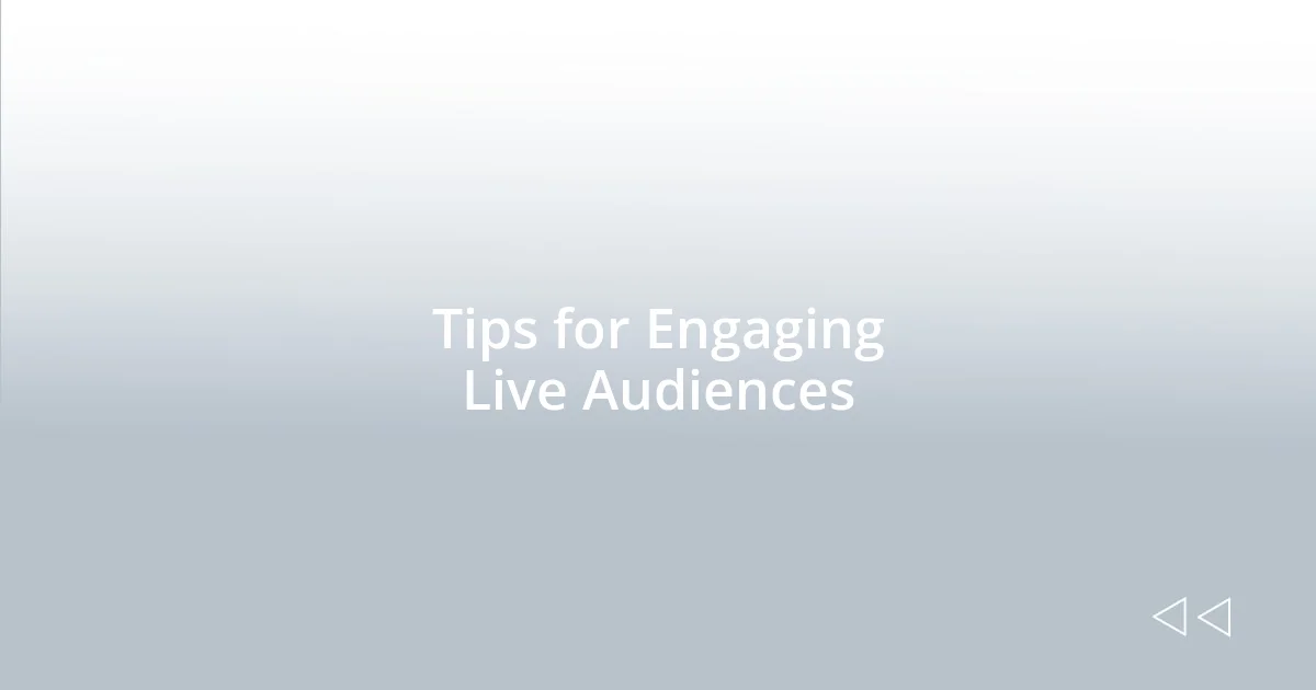 Tips for Engaging Live Audiences