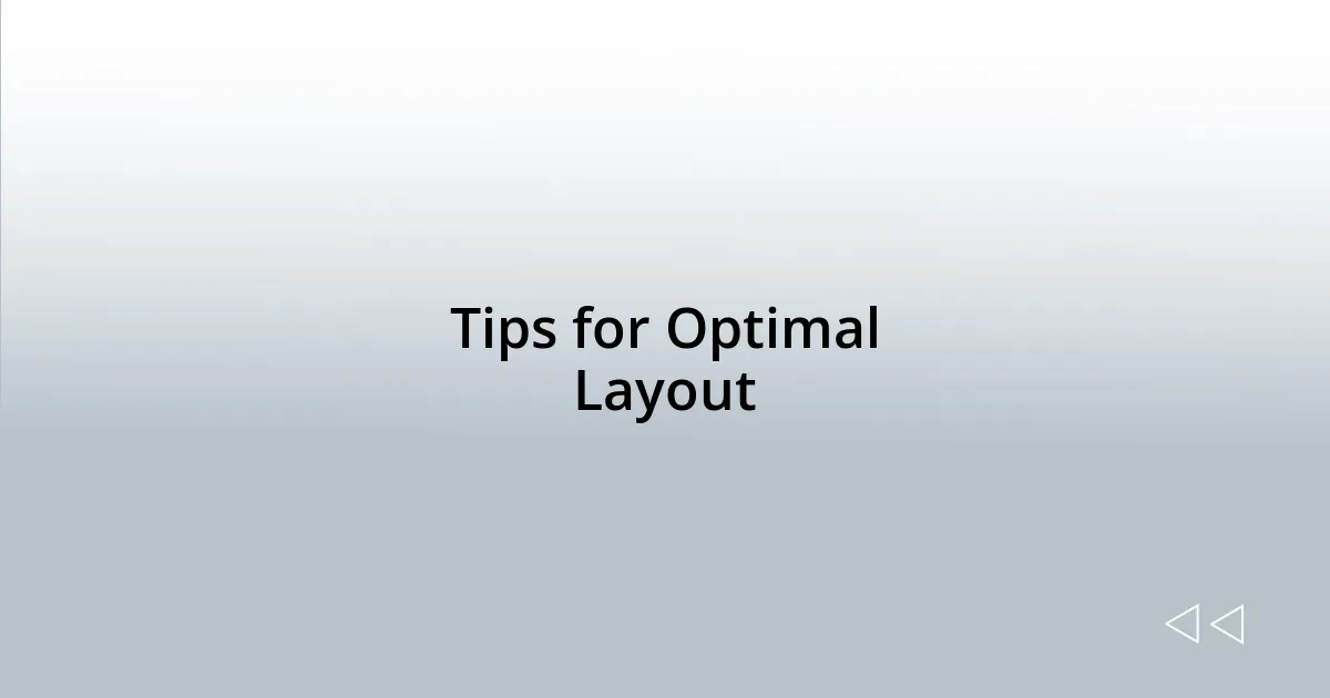 Tips for Optimal Layout