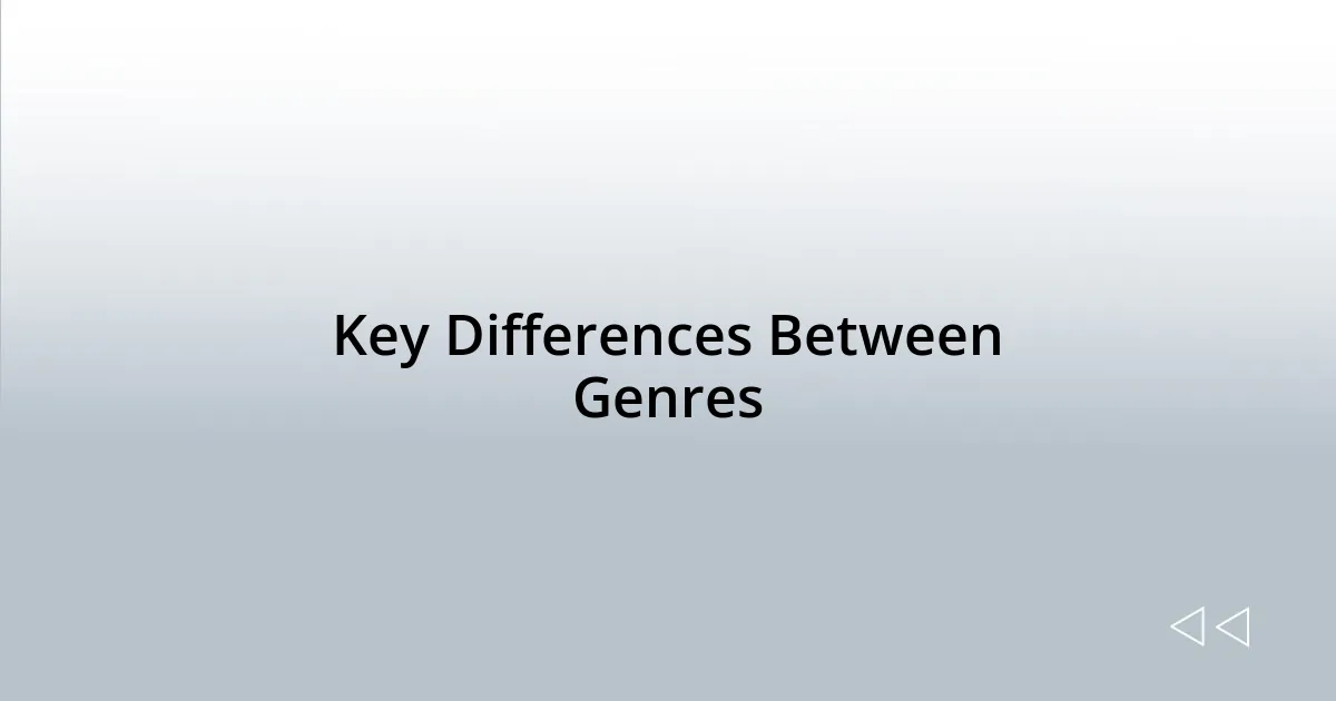 Key Differences Between Genres