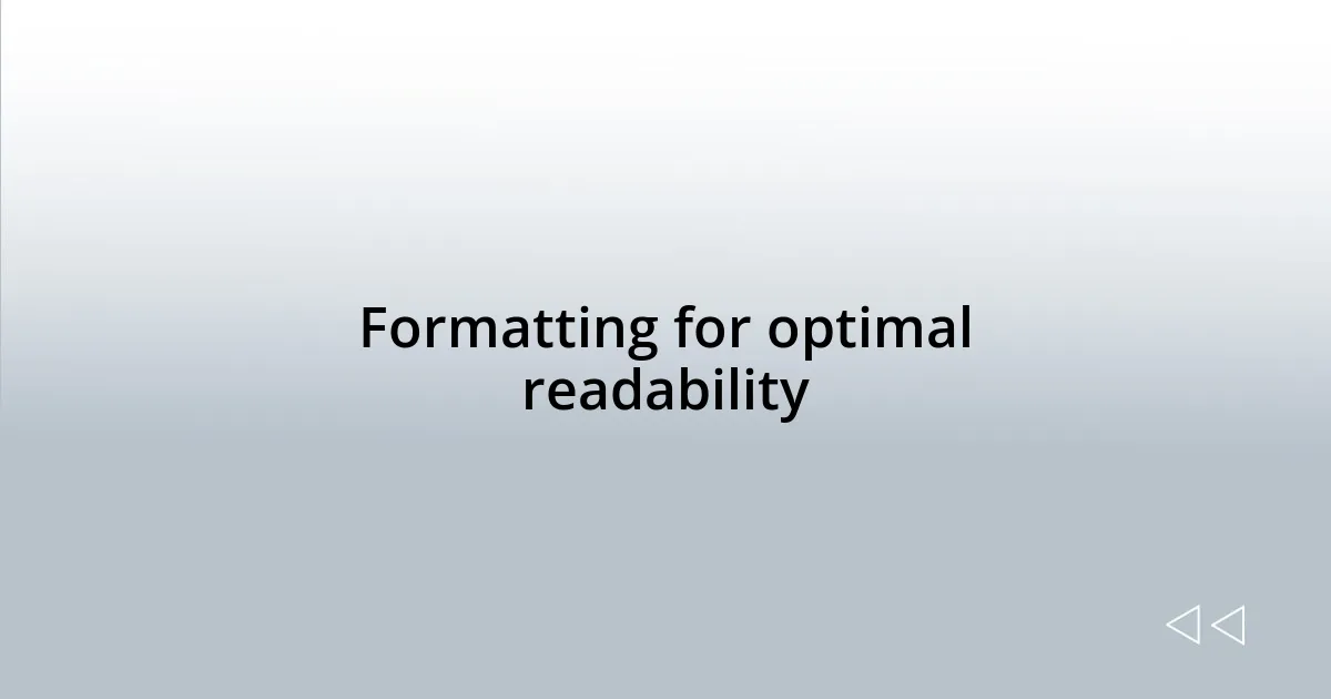 Formatting for optimal readability