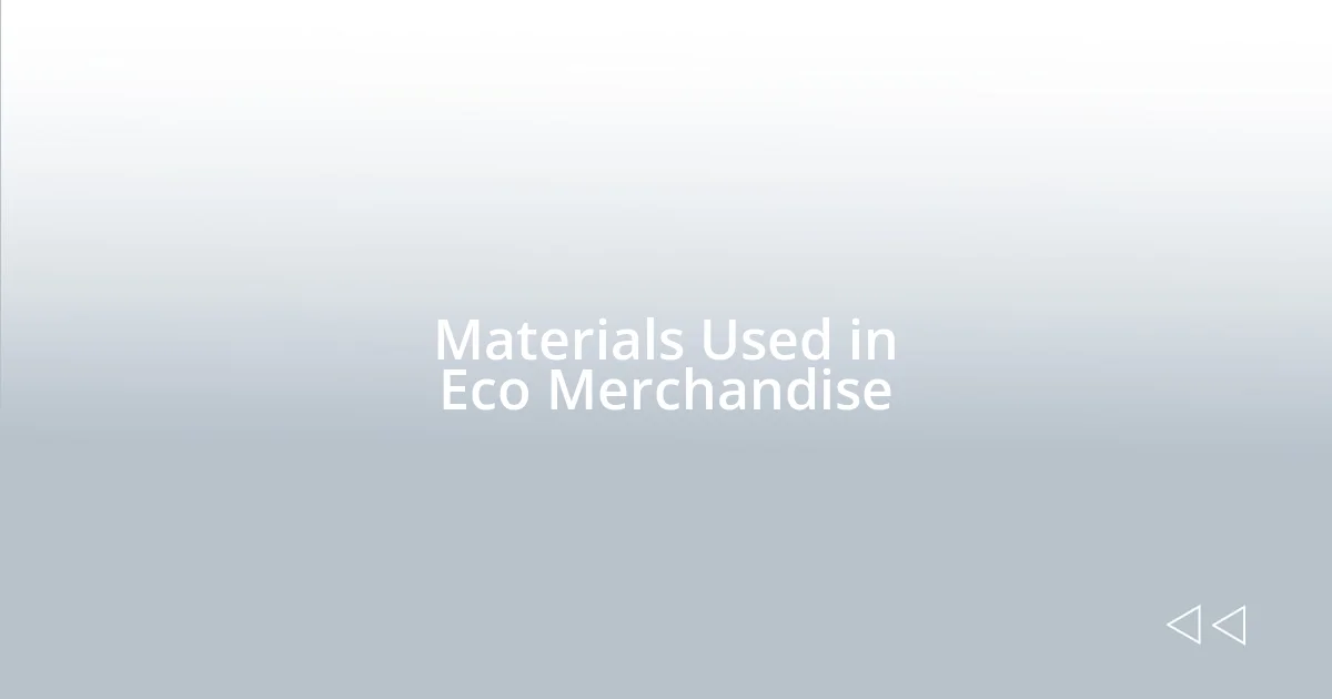 Materials Used in Eco Merchandise