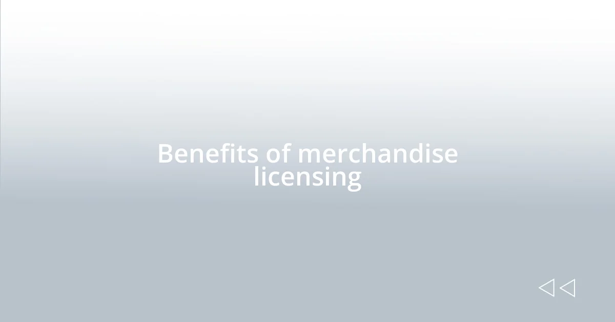 Benefits of merchandise licensing