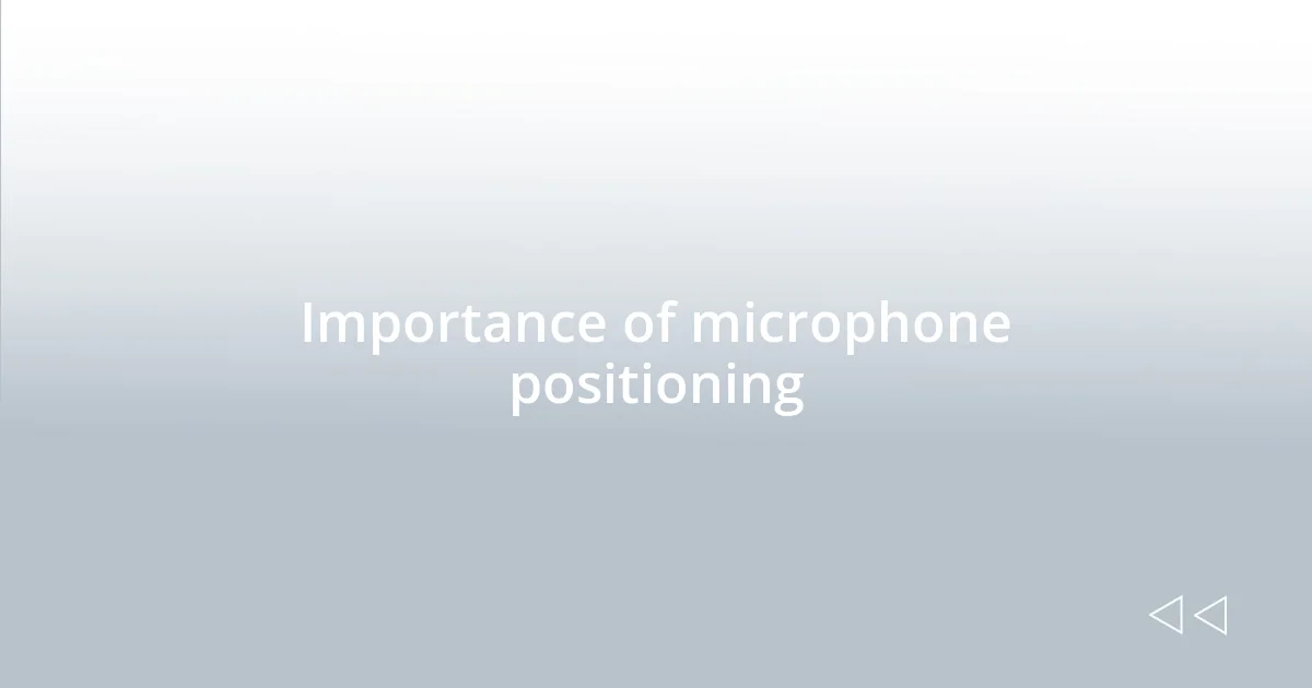 Importance of microphone positioning