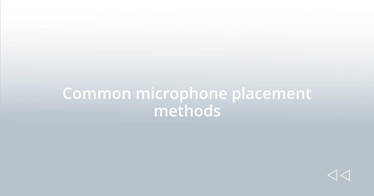 Common microphone placement methods