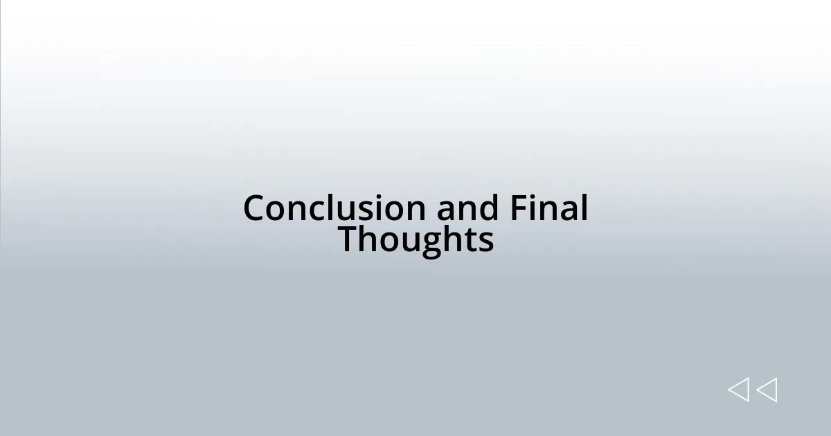 Conclusion and Final Thoughts