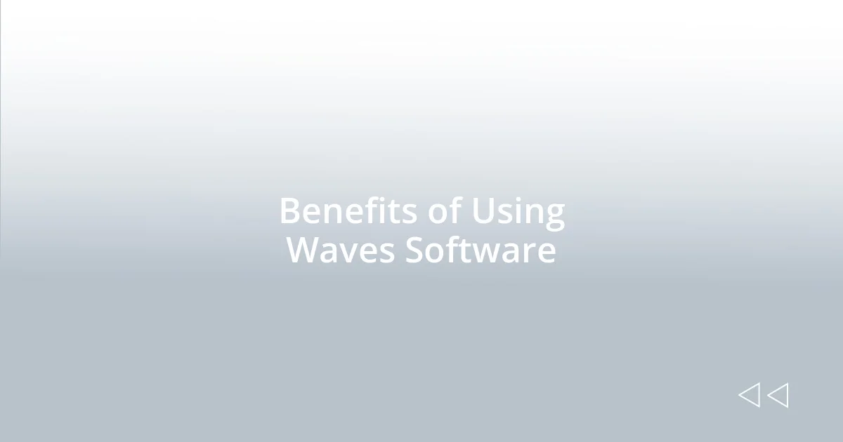 Benefits of Using Waves Software