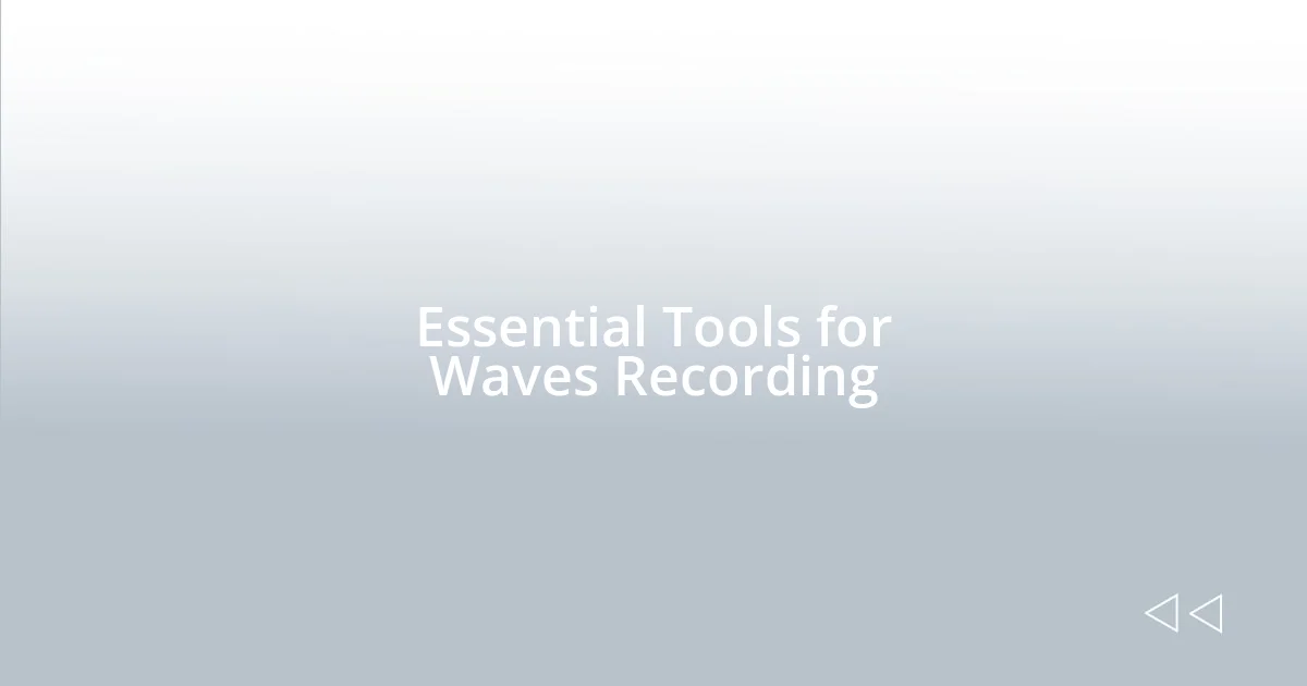 Essential Tools for Waves Recording