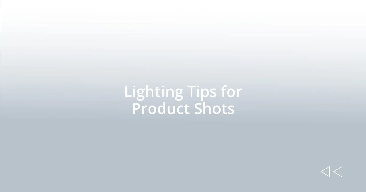 Lighting Tips for Product Shots