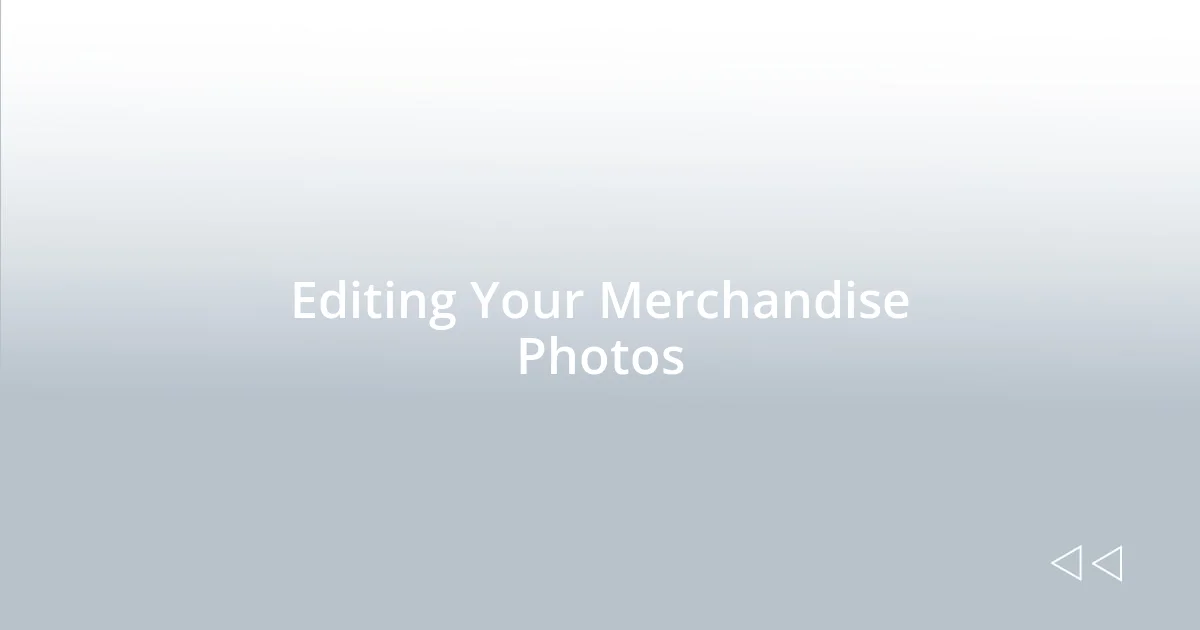 Editing Your Merchandise Photos