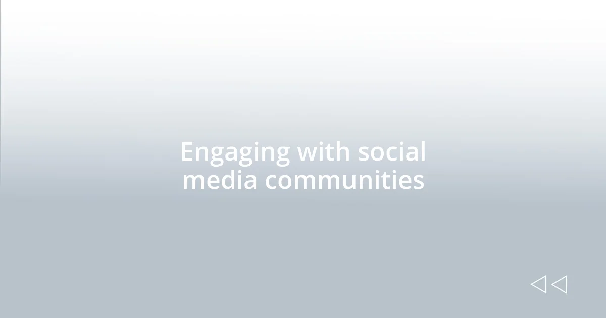 Engaging with social media communities