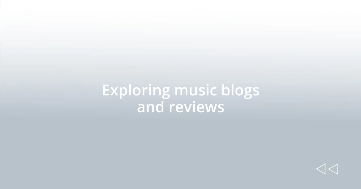 Exploring music blogs and reviews