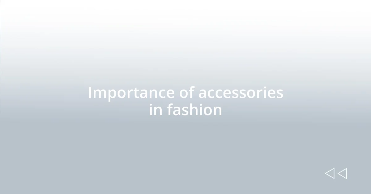 Importance of accessories in fashion