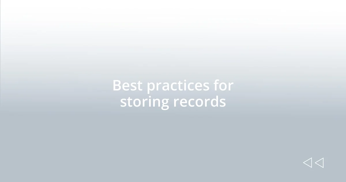 Best practices for storing records