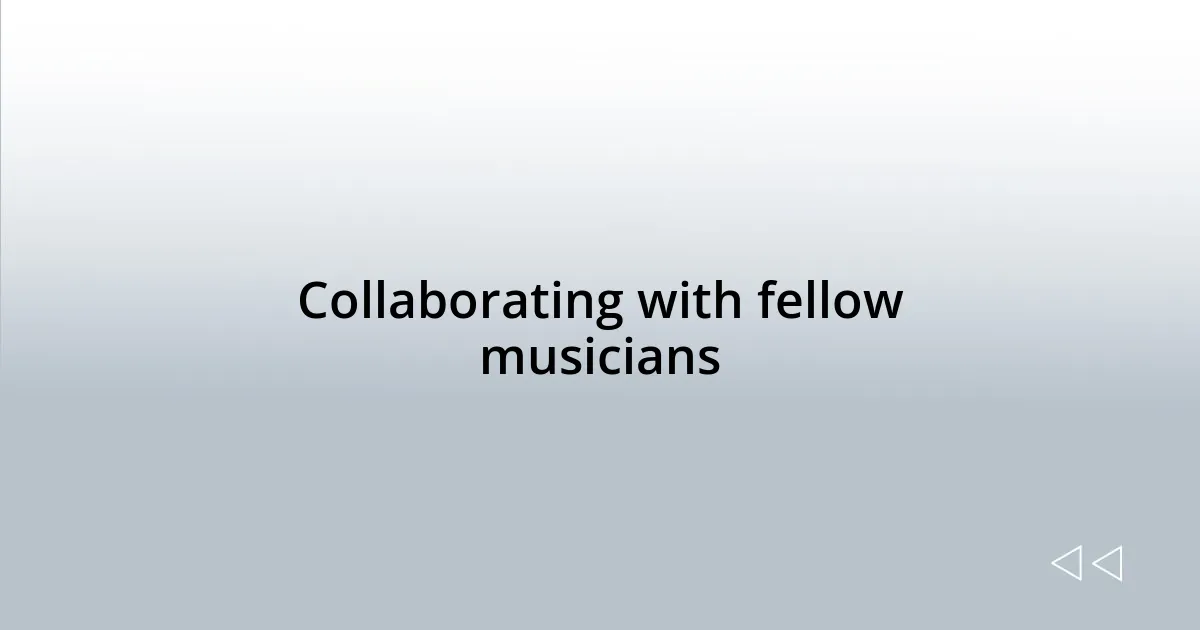 Collaborating with fellow musicians