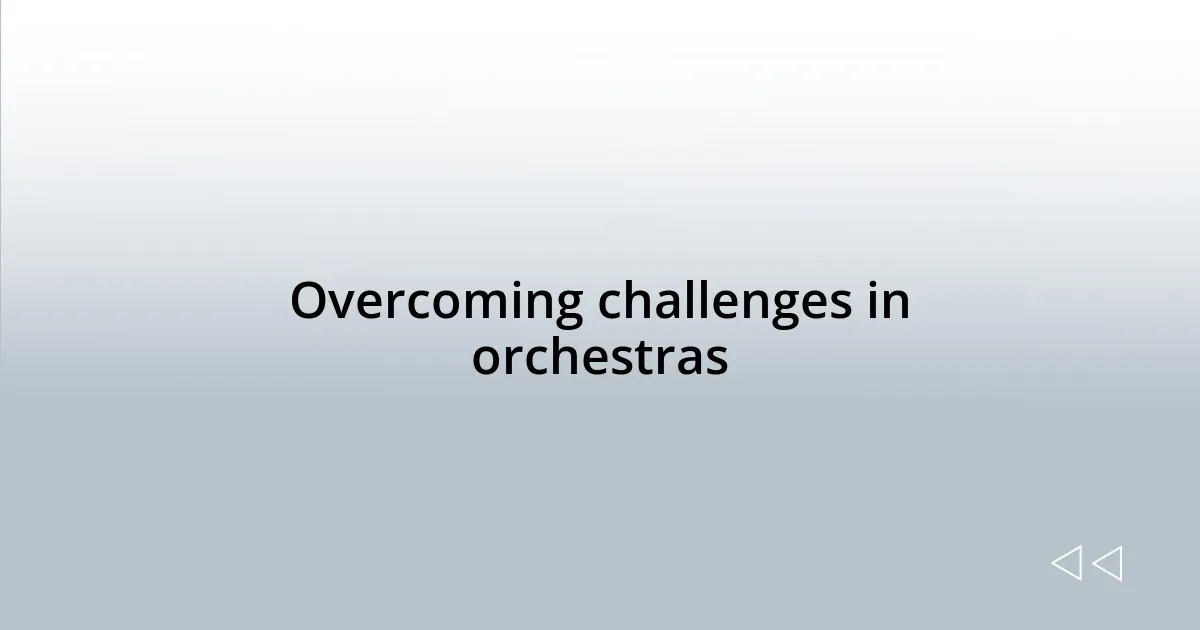 Overcoming challenges in orchestras