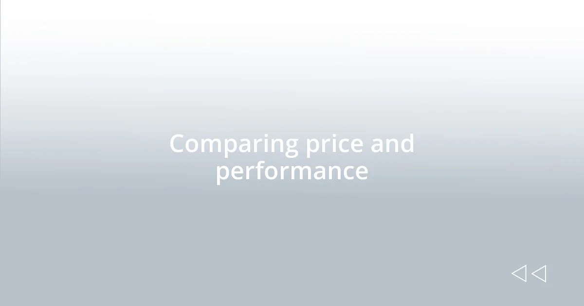 Comparing price and performance