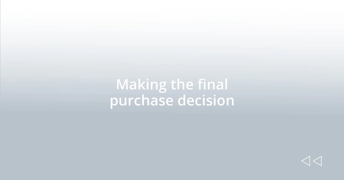 Making the final purchase decision