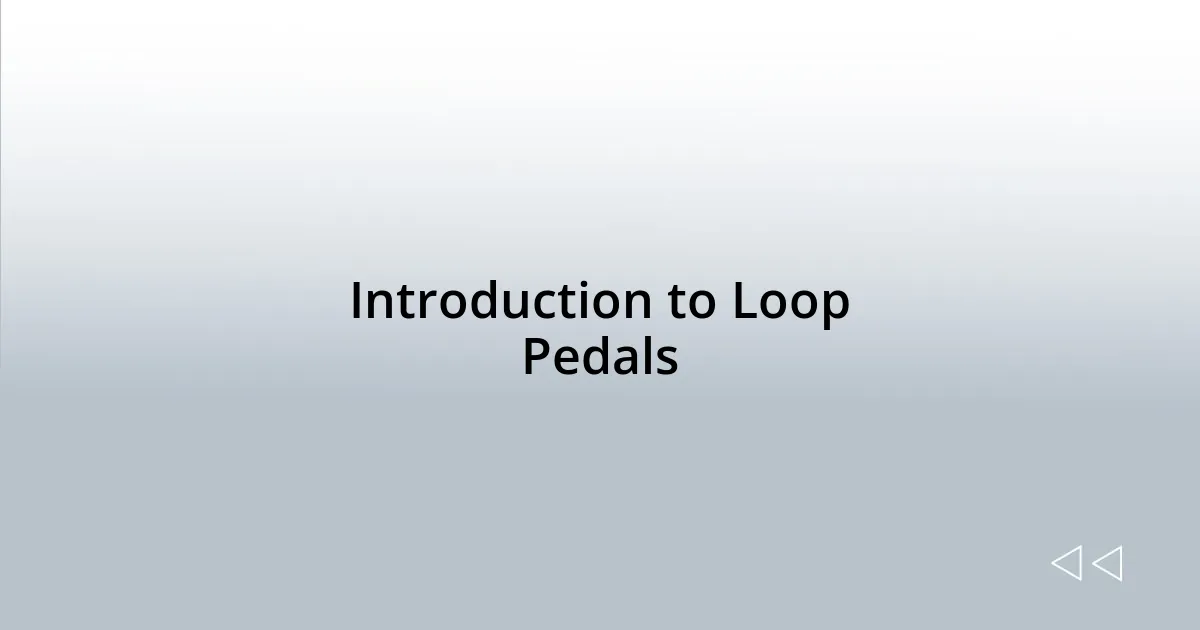 Introduction to Loop Pedals