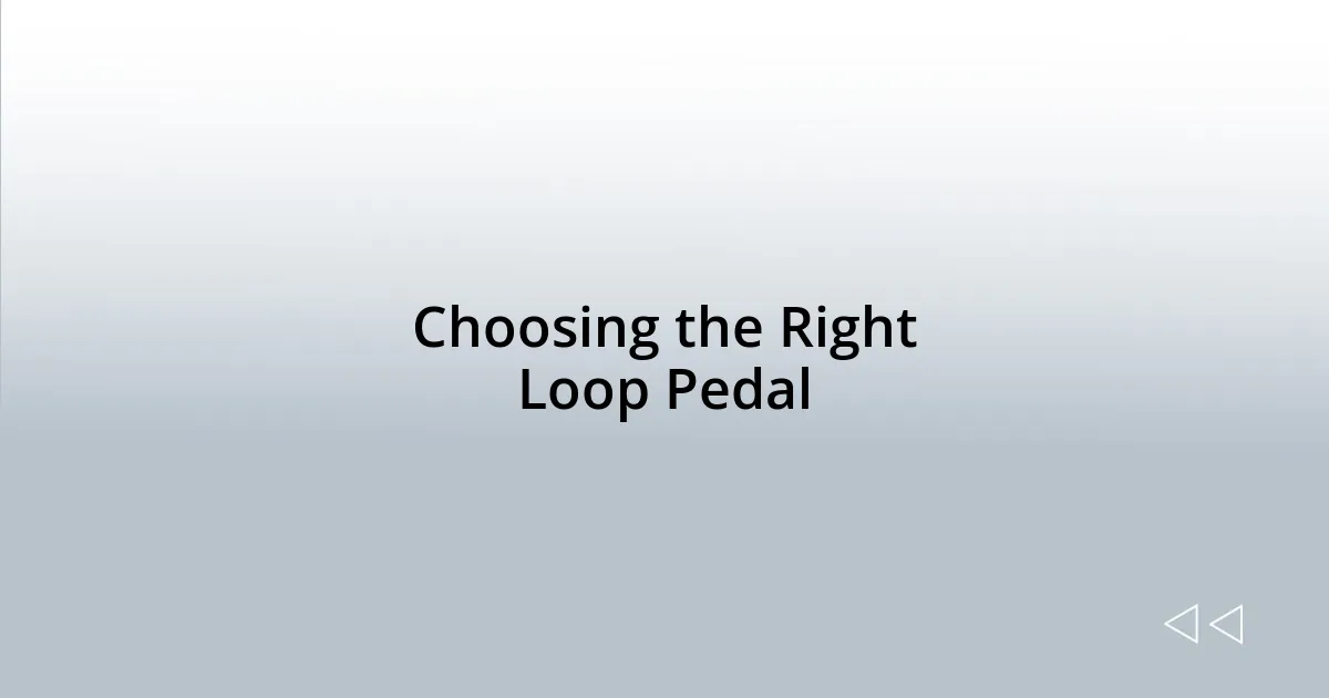 Choosing the Right Loop Pedal