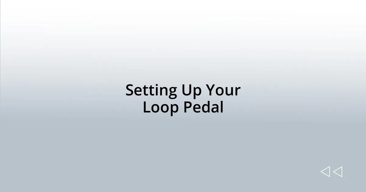 Setting Up Your Loop Pedal