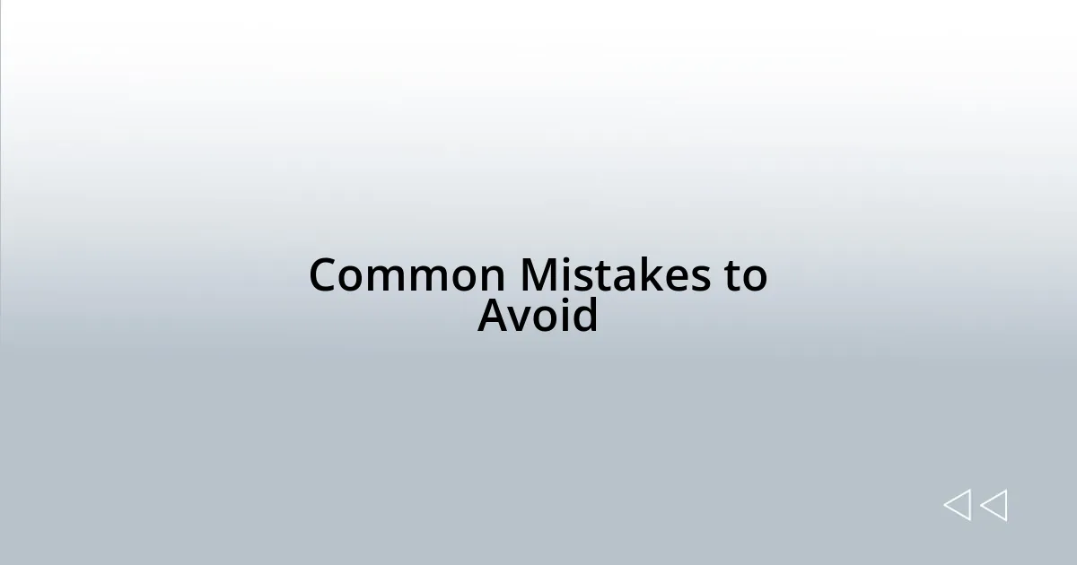 Common Mistakes to Avoid