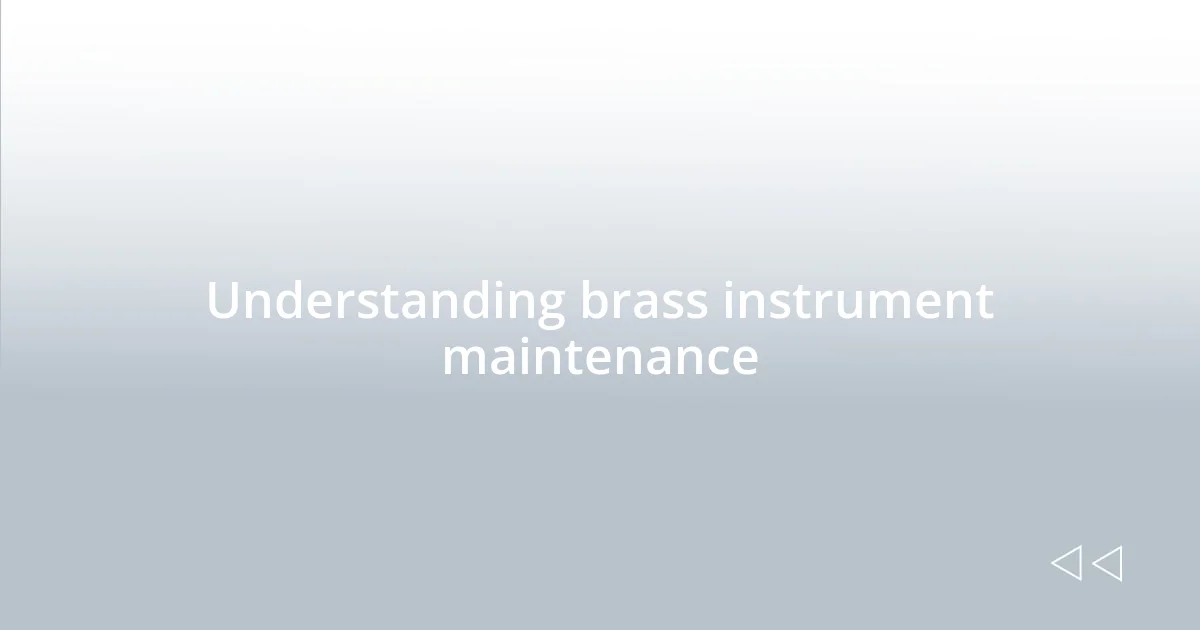 Understanding brass instrument maintenance