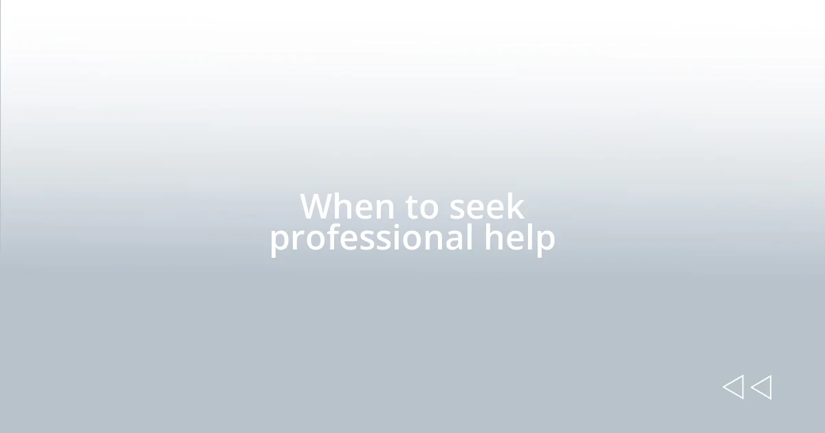 When to seek professional help