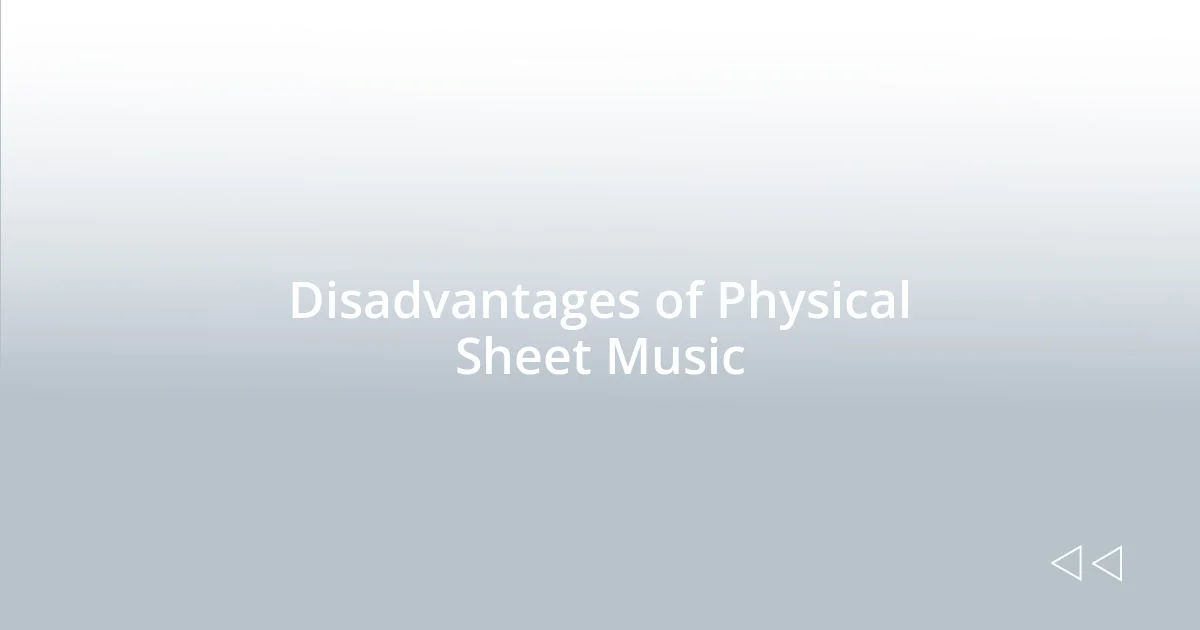 Disadvantages of Physical Sheet Music