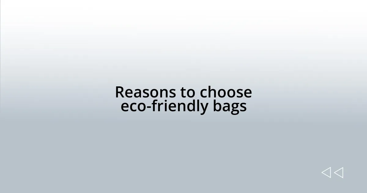 Reasons to choose eco-friendly bags