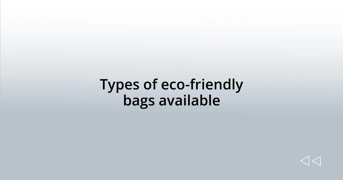 Types of eco-friendly bags available