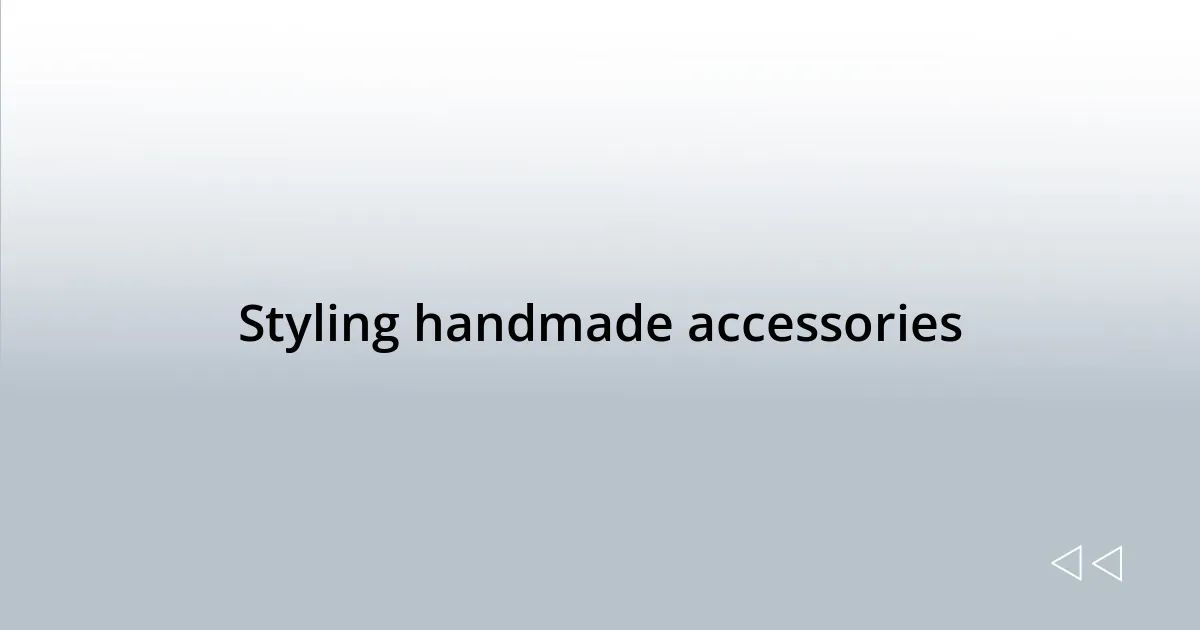 Styling handmade accessories