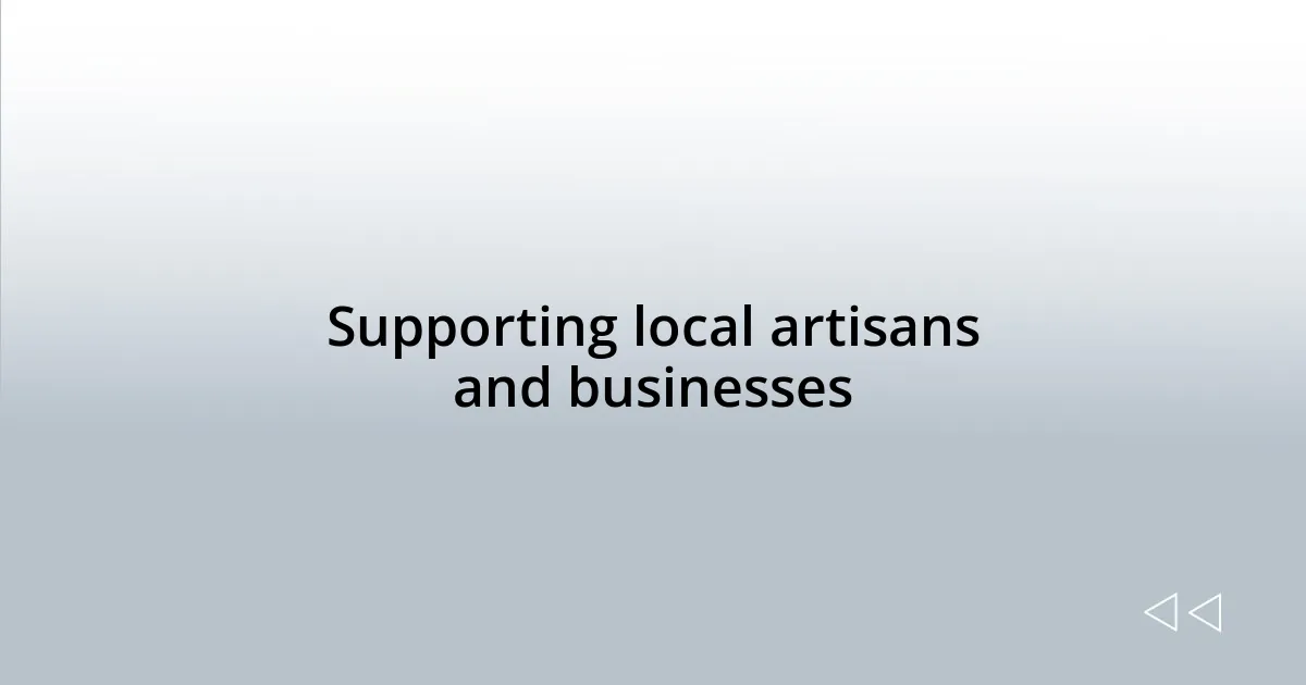 Supporting local artisans and businesses