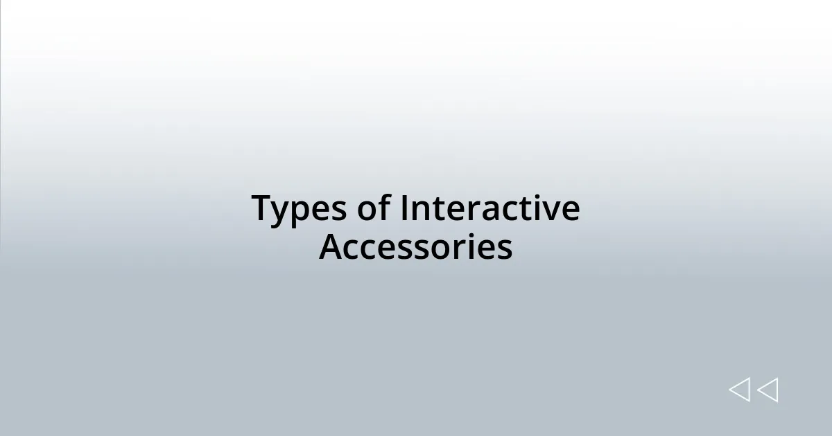 Types of Interactive Accessories